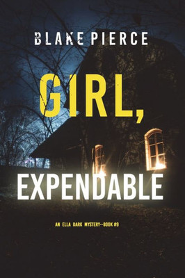 Girl, Expendable (An Ella Dark Fbi Suspense ThrillerBook 9)