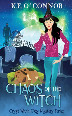 Chaos Of The Witch (Crypt Witch Cozy Mystery)