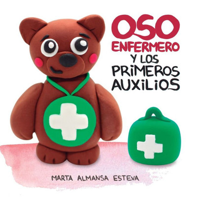 Oso Enfermero Y Los Primeros Auxilios: Un Cuento Educativo Para Aprender Primeros Auxilios - 2 A 6 Años (Cuentos Ilustrados Y Libros Infantiles) (Spanish Edition)