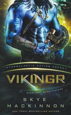 Vikingr: Starlight Vikings #1 (Intergalactic Dating Agency) (Starlight Alien Mail Order Brides)