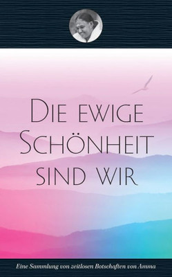 Die Ewige Schönheit Sind Wir (German Edition)