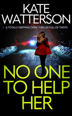 No One To Help Her A Totally Gripping Crime Thriller Full Of Twists (Detective Chris Bailey)