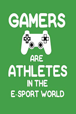 Gamers Are Athletes In the E-Sports World: Gaming Logbook to record your progress on your way to becoming a master gamer