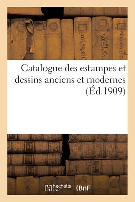 Catalogue Des Estampes Et Dessins Anciens Et Modernes (French Edition)