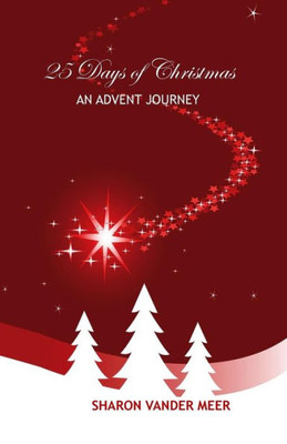 25 Days Of Christmas: An Advent Journey