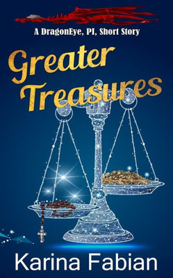 Greater Treasures: A Dragon Eye Novella (Dragoneye, Pi)