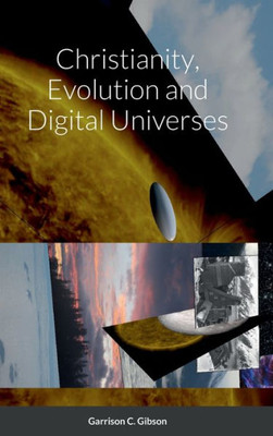 Christianity, Evolution And Digital Universes