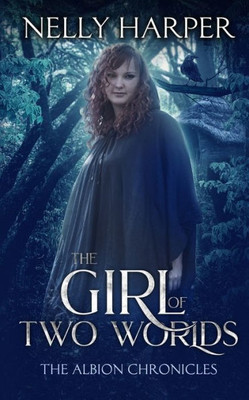 The Girl Of Two Worlds (The Albion Chronicles)