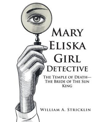Mary Eliska Girl Detective: The Temple Of Death - The Bride Of The Sun King