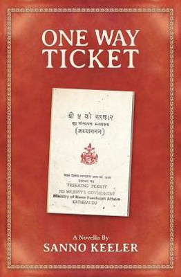 One Way Ticket: A Novella Of Cross-Cultural Experience In Nepal