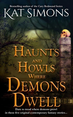 Haunts And Howls Where Demons Dwell (Haunts And Howls Collections)