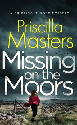 Missing On The Moors A Gripping Murder Mystery (Detective Joanna Piercy Mysteries)