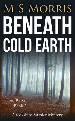 Beneath Cold Earth: A Yorkshire Murder Mystery (Dci Tom Raven Crime Thrillers)