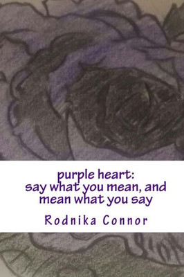 Purple Heart: Say What You Mean, And Mean What You Say