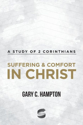 Suffering & Comfort In Christ: A Study Of 2 Corinthians (Start2Finish Bible Studies)