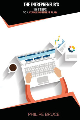 The Entrepreneur's: 10 Steps To A Viable Business Plan