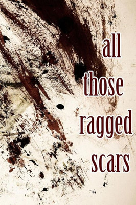 All Those Ragged Scars
