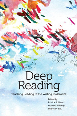 Deep Reading: Teaching Reading In The Writing Classroom