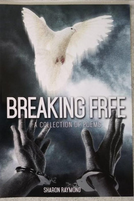 Breaking Free: A Collection Of Poems