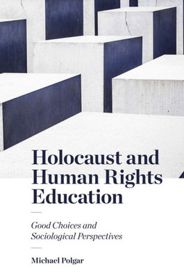 Holocaust And Human Rights Education: Good Choices And Sociological Perspectives