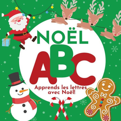 Noël Abc - Apprends Les Lettres Avec Noël! (French Edition)