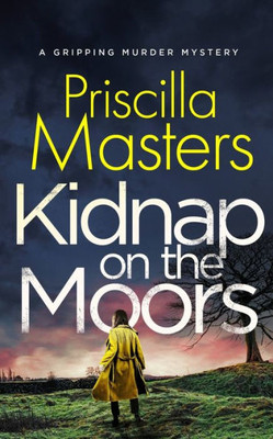 Kidnap On The Moors A Gripping Murder Mystery (Detective Joanna Piercy Mysteries)