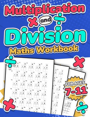 Multiplication And Division Maths Workbook Kids Ages 7-11 Times And Multiply 100 Timed Maths Test Drills Grade 2, 3, 4, 5, And 6 Year 2, 3, 4, 5, 6 Ks2 Large Print Paperback