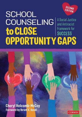 School Counseling To Close Opportunity Gaps: A Social Justice And Antiracist Framework For Success