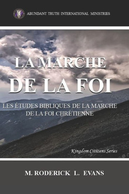 La Marche De La Foi: Les Études Bibliques Sur La Marche De La Foi Chrétienne (Kingdom Citizens) (French Edition)