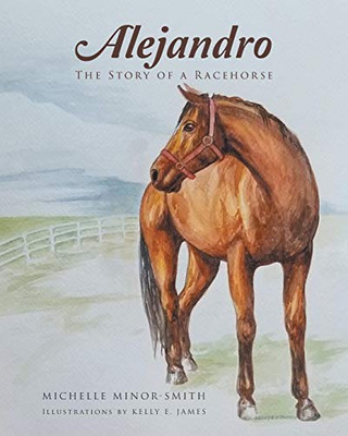 Alejandro: The Story of a Racehorse