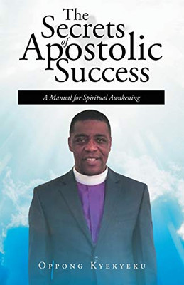 The Secrets of Apostolic Success: A Manual for Spiritual Awakening