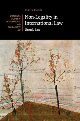 Non-Legality In International Law (Cambridge Studies In International And Comparative Law)