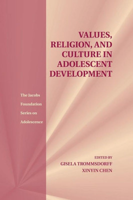 Values, Religion, And Culture In Adolescent Development (The Jacobs Foundation Series On Adolescence)