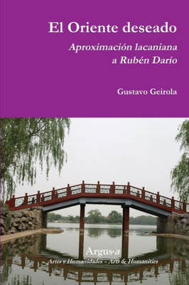 El Oriente Deseado. Aproximación Lacaniana A Rubén Darío (Spanish Edition)