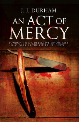 An Act Of Mercy: A Gripping Historical Mystery Set In Victorian London