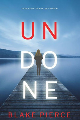 Undone (A Cora Shields Suspense ThrillerBook 1)