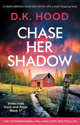 Chase Her Shadow: A Totally Addictive Serial Killer Thriller With A Heart-Stopping Twist (Detectives Kane And Alton)