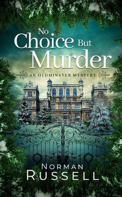 No Choice But Murder An Absolutely Gripping Murder Mystery Full Of Twists (An Oldminster Mystery)