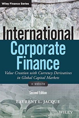 International Corporate Finance: Value Creation with Currency Derivatives in Global Capital Markets (Wiley Finance)