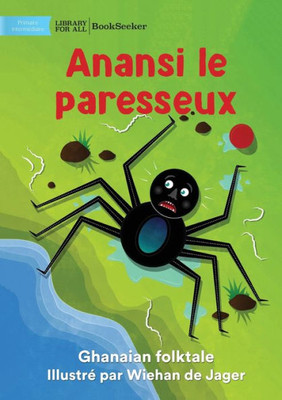 Lazy Anansi - Anansi Le Paresseux (French Edition)