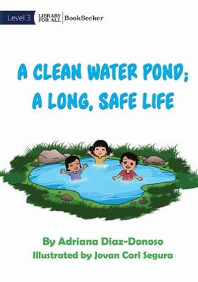 A Clean Water Pond; A Long, Safe Life