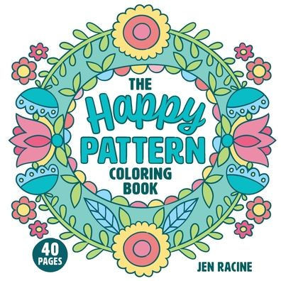 The Happy Pattern Coloring Book: Simple, Fun, Stress-Relieving Patterns For Everyone