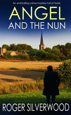 Angel And The Nun An Enthralling Crime Mystery Full Of Twists (Yorkshire Murder Mysteries)