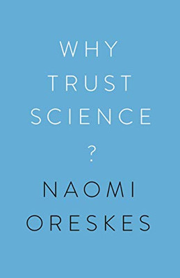 Why Trust Science? (The University Center for Human Values Series, 1)