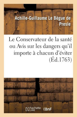 Le Conservateur De La Santé, Ou Avis Sur Les Dangers Qu'Il Importe À Chacun D'Éviter (French Edition)
