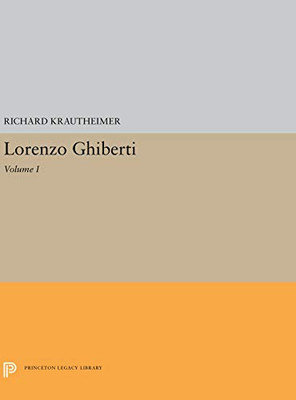Lorenzo Ghiberti: Volume I (Princeton Legacy Library)