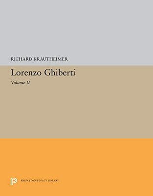 Lorenzo Ghiberti: Volume II (Princeton Legacy Library)