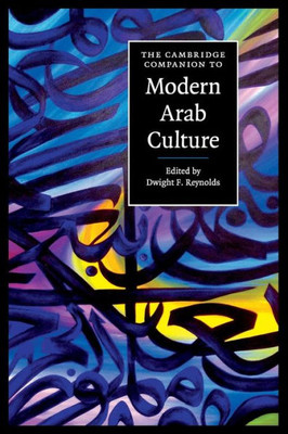 The Cambridge Companion To Modern Arab Culture (Cambridge Companions To Culture)