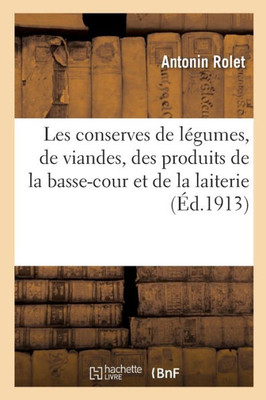 Les Conserves De Légumes, De Viandes, Des Produits De La Basse-Cour Et De La Laiterie (French Edition)