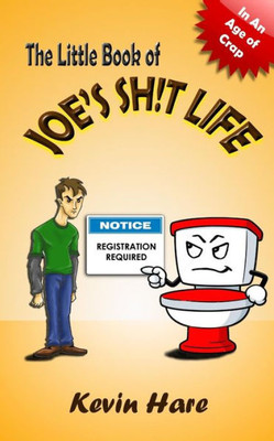 The Little Book Of Joe's Sh!T Life (The Little Book Series)